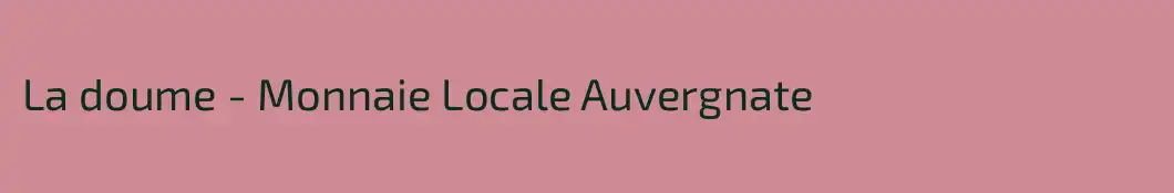 La doume - Monnaie Locale Auvergnate